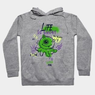 Life is Short have fun Hoodie